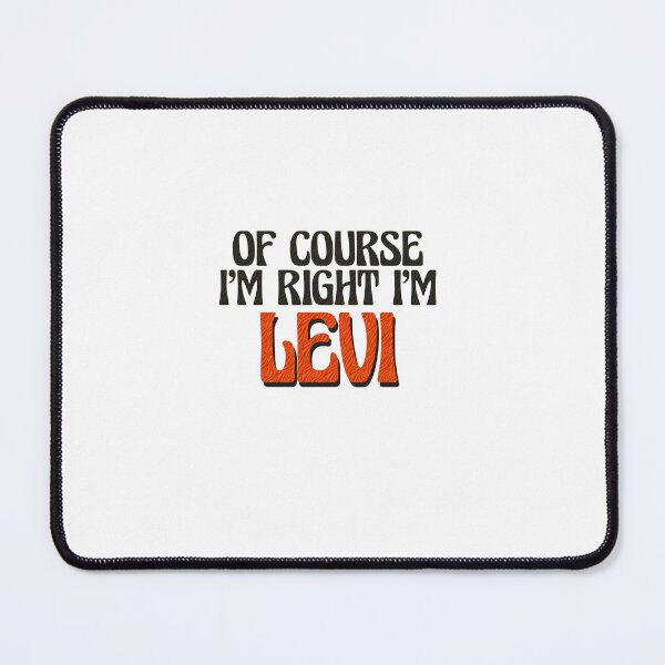 Item preview, Of Course I'm Right I'm Levi designed and sold by Watsonarts.