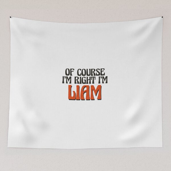 Item preview, Of Course I'm Right I'm Liam designed and sold by Watsonarts.