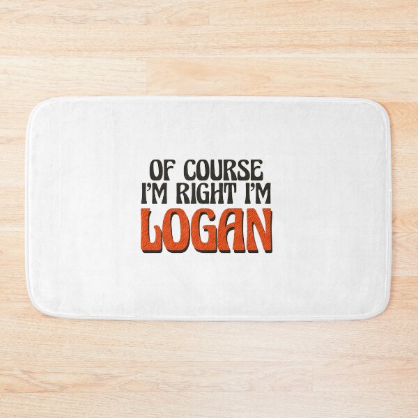 Item preview, Of Course I'm Right I'm Logan designed and sold by Watsonarts.