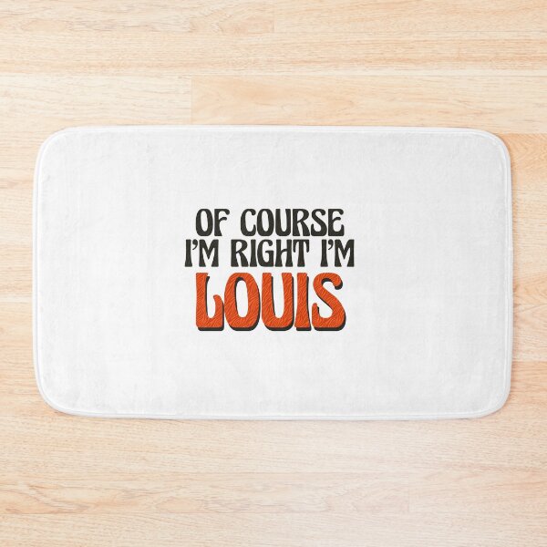 Item preview, Of Course I'm Right I'm Louis designed and sold by Watsonarts.