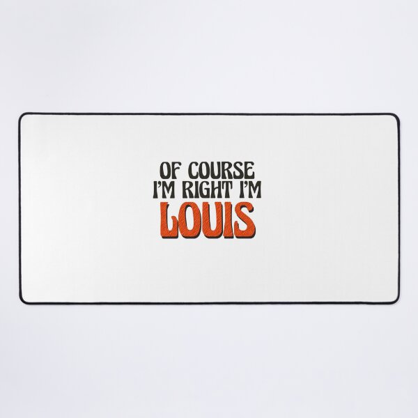 Item preview, Of Course I'm Right I'm Louis designed and sold by Watsonarts.