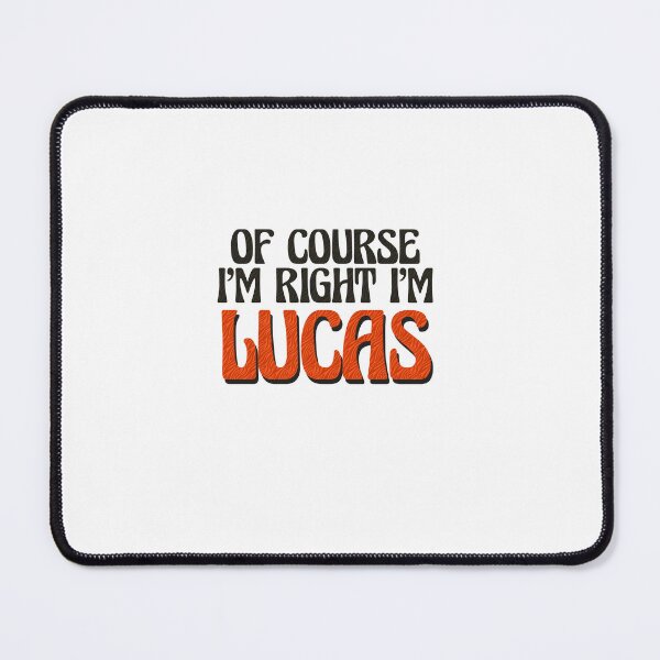 Item preview, Of Course I'm Right I'm Lucas designed and sold by Watsonarts.