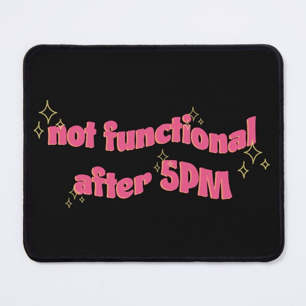 Item preview, Not Functional After 5PM | Office Memes | Office Quotes | Office Jokes designed and sold by PrintEveryday.