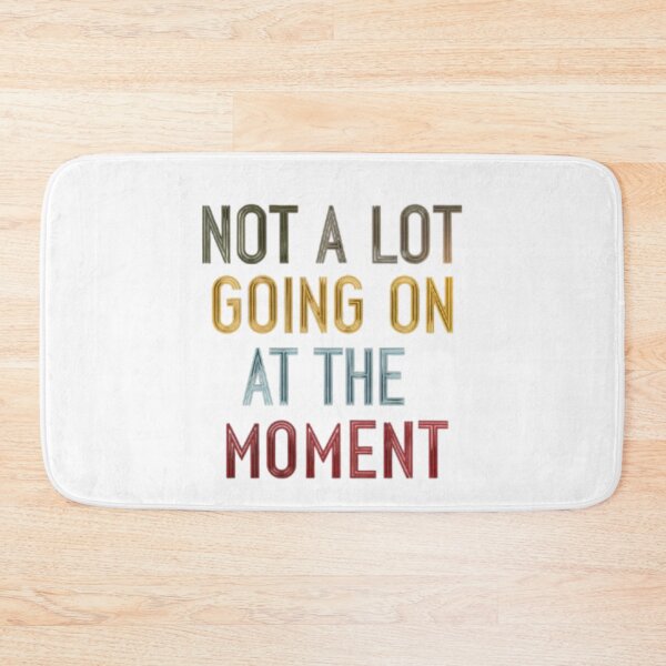 Item preview, Not A Lot Going On At The Moment designed and sold by Satyamshop76.