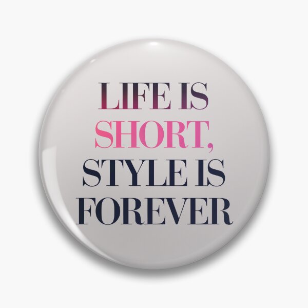 Item preview, Life is short style is forever designed and sold by Newhyperion.