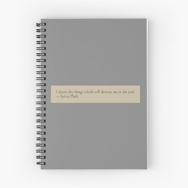 Item preview, I desire the things which will destroy me in the end. —Sylvia Plath Book Quote designed and sold by wonderxwander.