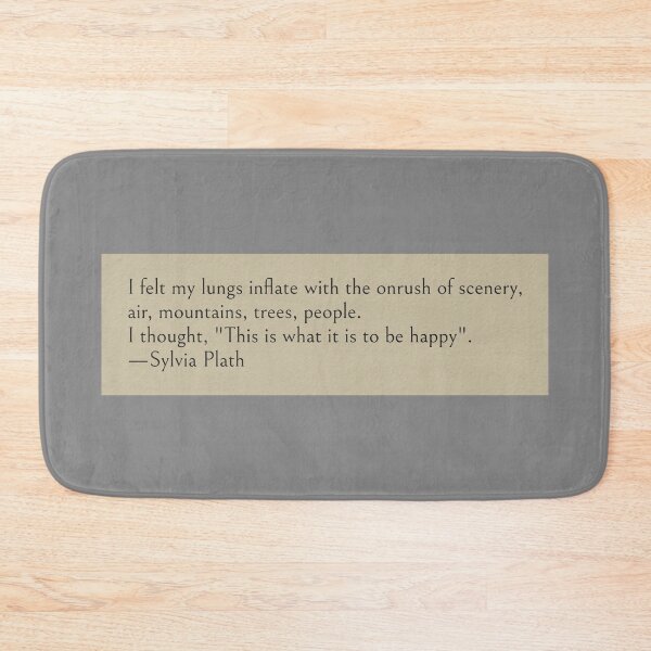 Item preview, I felt my lungs inflate with the onrush of scenery, air, mountains, trees, people. I thought, "This is what it is to be happy". —Sylvia Plath Book Quote designed and sold by wonderxwander.