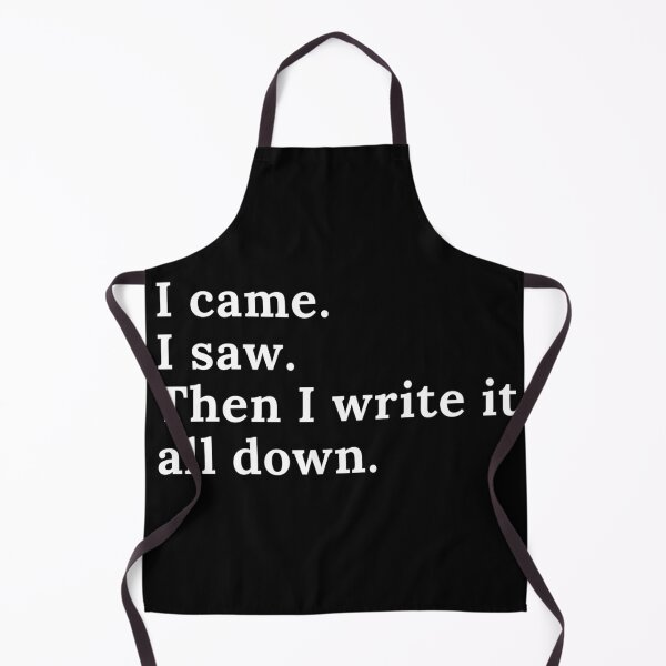 Item preview, I Came I Saw I Write It All Down - White Text designed and sold by TheKnightWriter.