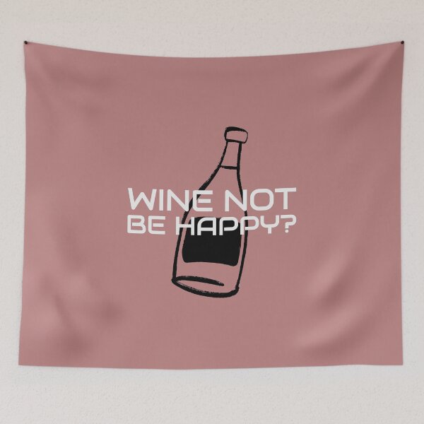 Item preview, Wine Not Be Happy? designed and sold by S Diaz.