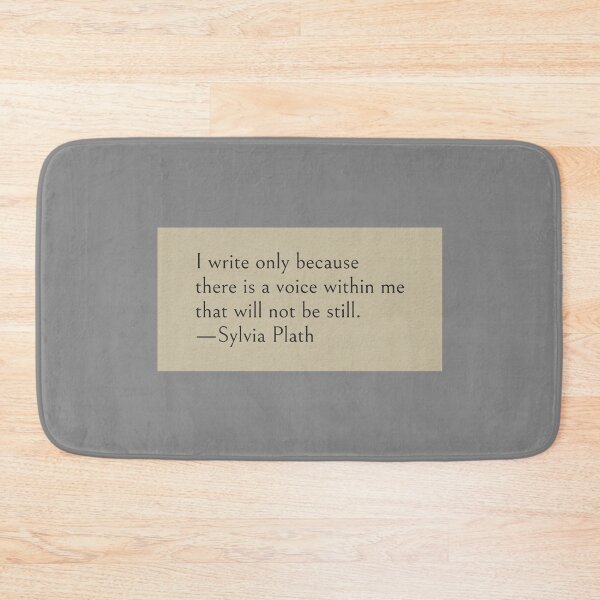 Item preview, I write only because there is a voice within me that will not be still. —Sylvia Plath Quote designed and sold by wonderxwander.