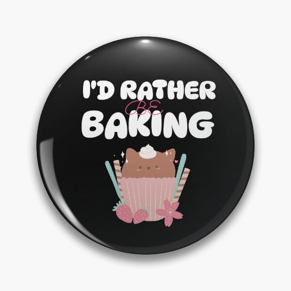 Item preview, I'd Rather Be Baking designed and sold by S Diaz.