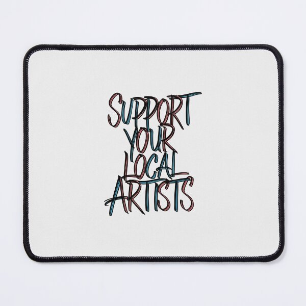 Item preview, "Support Your Local Artists" designed and sold by paulo silveira.