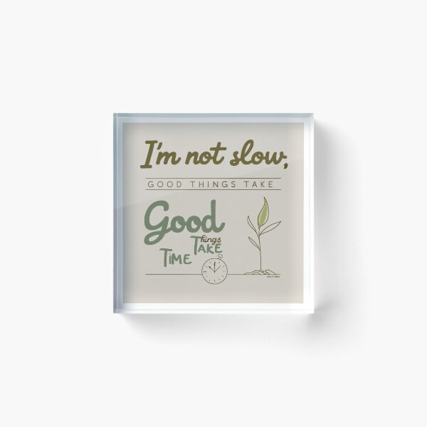 Item preview, I am not slow - Good things takes time merchandise design designed and sold by Design E Khaas.