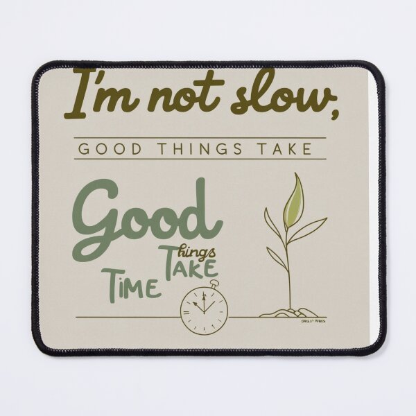 Item preview, I am not slow - Good things takes time merchandise design designed and sold by Design E Khaas.
