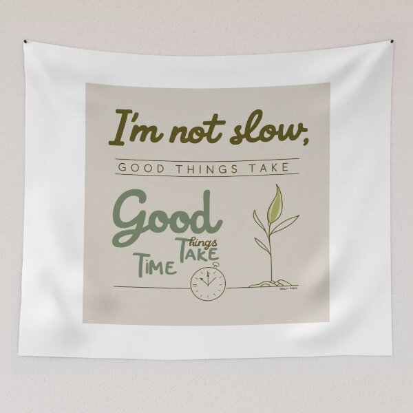 Item preview, I am not slow - Good things takes time merchandise design designed and sold by Design E Khaas.