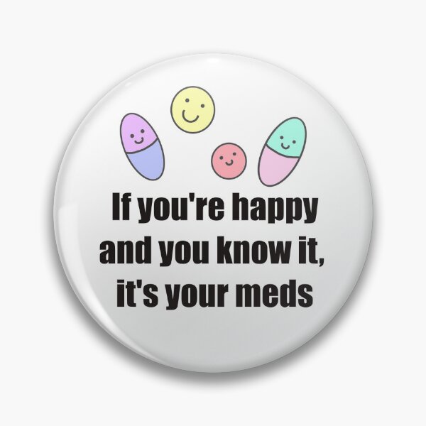 Item preview, If you're happy and you know it it's your meds designed and sold by selly1573.