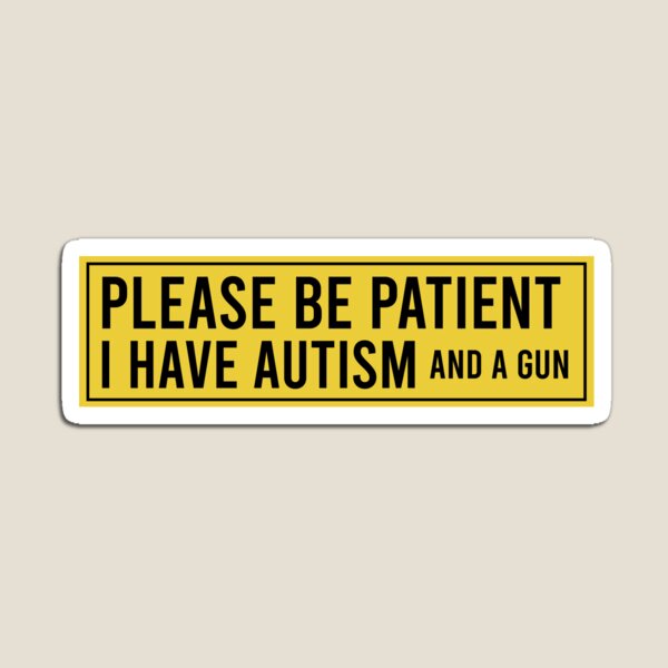 Item preview, Please Be Patient I have Autism Autism Awareness Bumper  designed and sold by Burpishop.