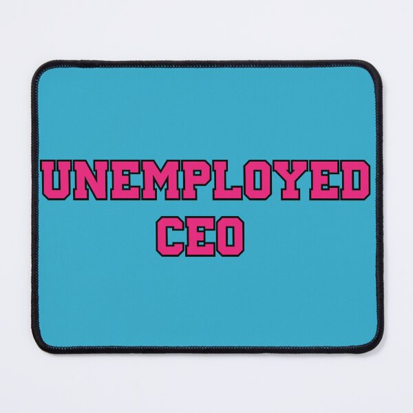 Item preview, Unemployed CEO | ART | 2 designed and sold by CadDesignerr.
