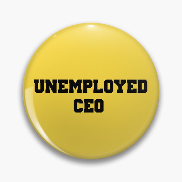 Item preview, Unemployed CEO | ART  | 3 designed and sold by CadDesignerr.