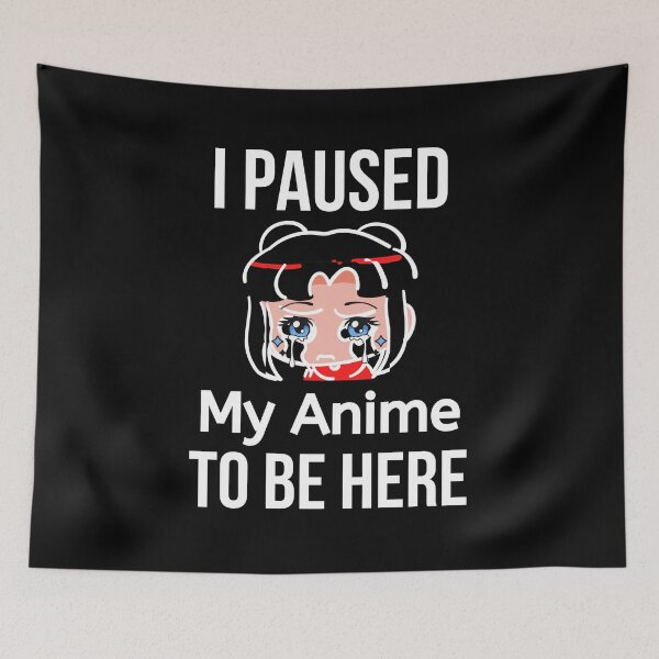 Item preview, I Paused My Anime To Be Here - Funny Anime Lover Meme designed and sold by BigMovesHustler.
