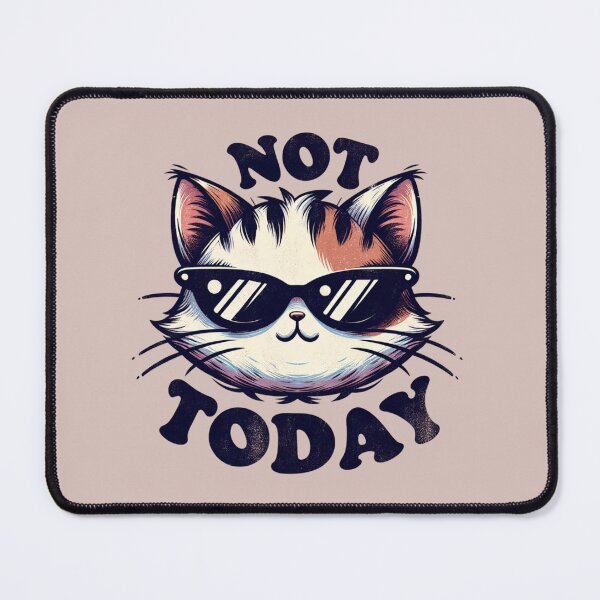 Item preview, Not Today Cat designed and sold by BassHeadMomma.
