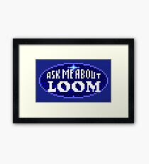 ASK ABOUT LOOM - THE SECRET OF MONKEY ISLAND Framed Print