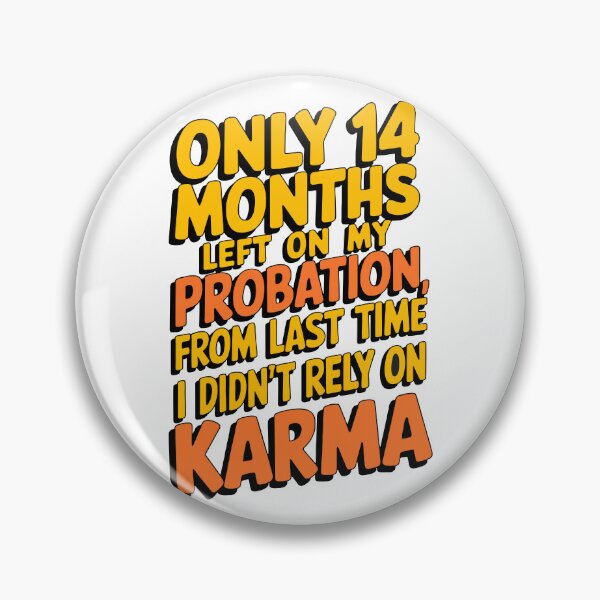 Item preview, Only 14 months left on my probation, from last time I didn't rely on karma designed and sold by LaughingProf.