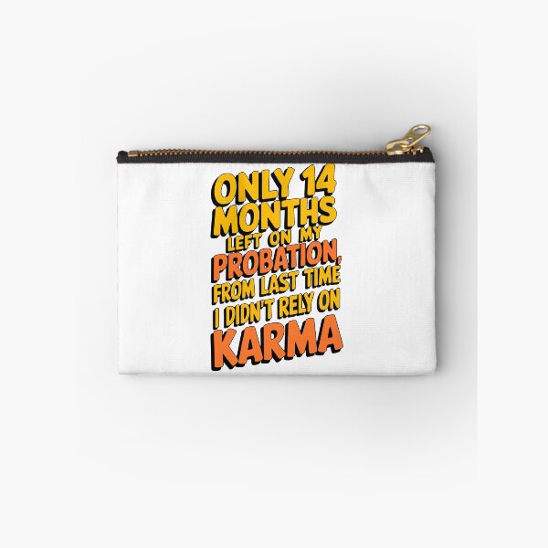 Item preview, Only 14 months left on my probation, from last time I didn't rely on karma designed and sold by LaughingProf.