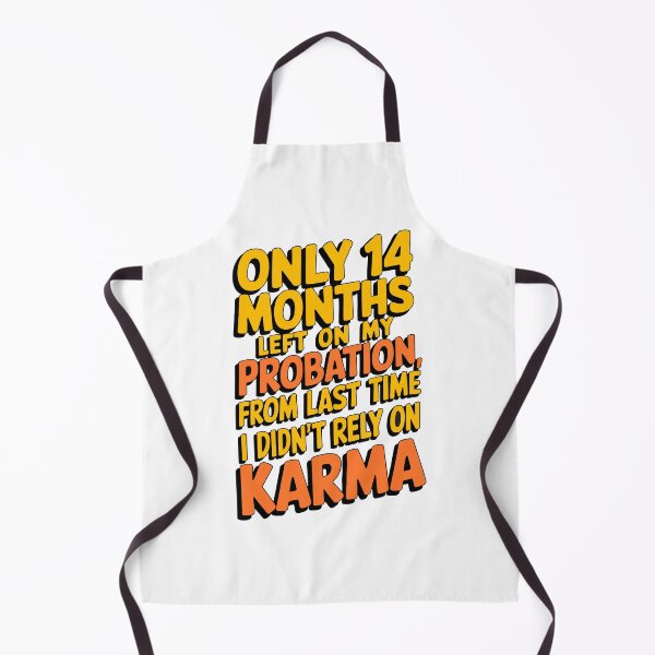 Item preview, Only 14 months left on my probation, from last time I didn't rely on karma designed and sold by LaughingProf.