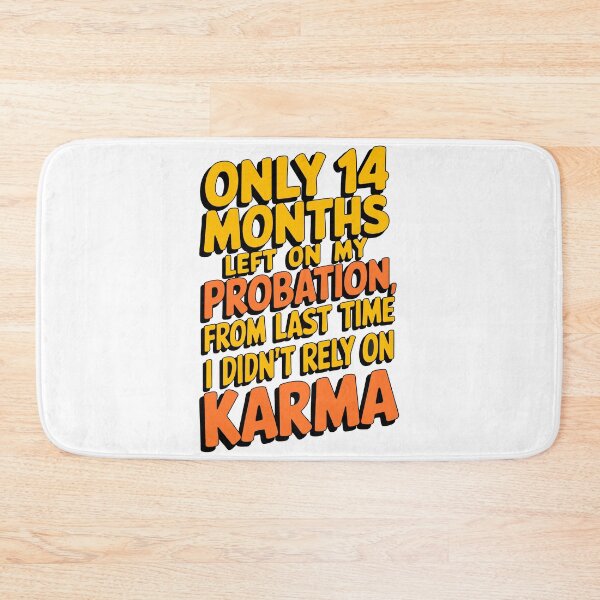Item preview, Only 14 months left on my probation, from last time I didn't rely on karma designed and sold by LaughingProf.