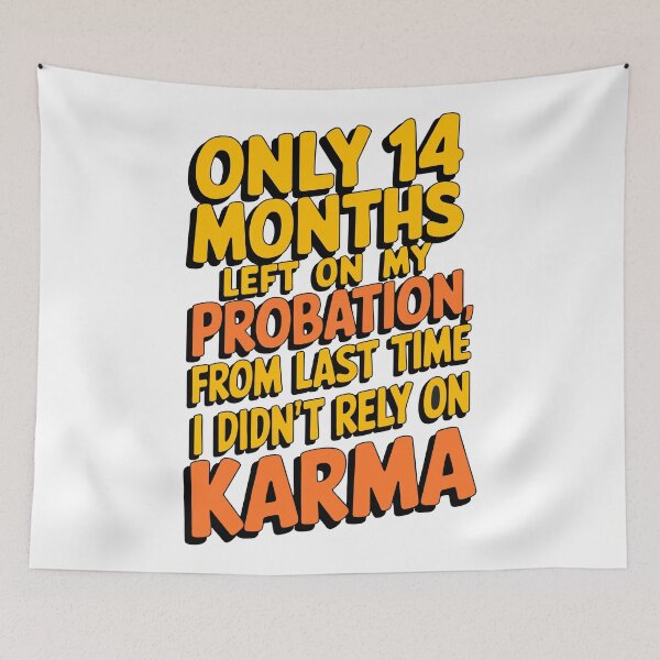 Item preview, Only 14 months left on my probation, from last time I didn't rely on karma designed and sold by LaughingProf.