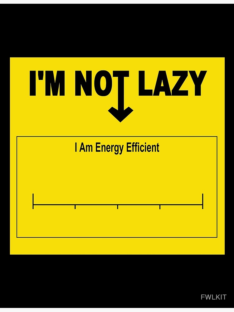 Thumbnail 3 of 3, Poster, Not Lazy Energy Efficient Chill Vibes designed and sold by FWLKIT.