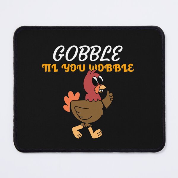 Item preview, Gobble Til You Wobble designed and sold by S Diaz.