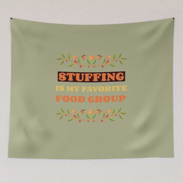 Item preview, Stuffing Is My Favorite Food Group designed and sold by S Diaz.