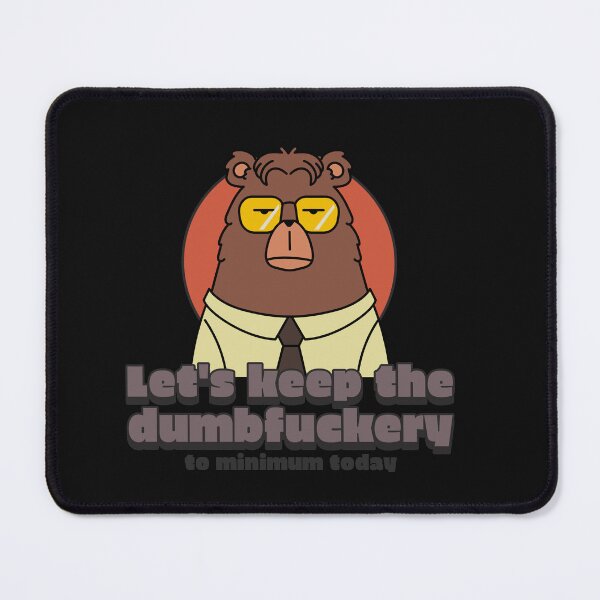 Item preview, Let's Keep The Dumbfuckery To A Minimum Today designed and sold by S Diaz.