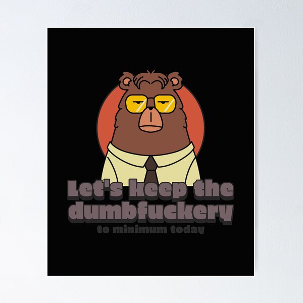 Item preview, Let's Keep The Dumbfuckery To A Minimum Today designed and sold by S Diaz.