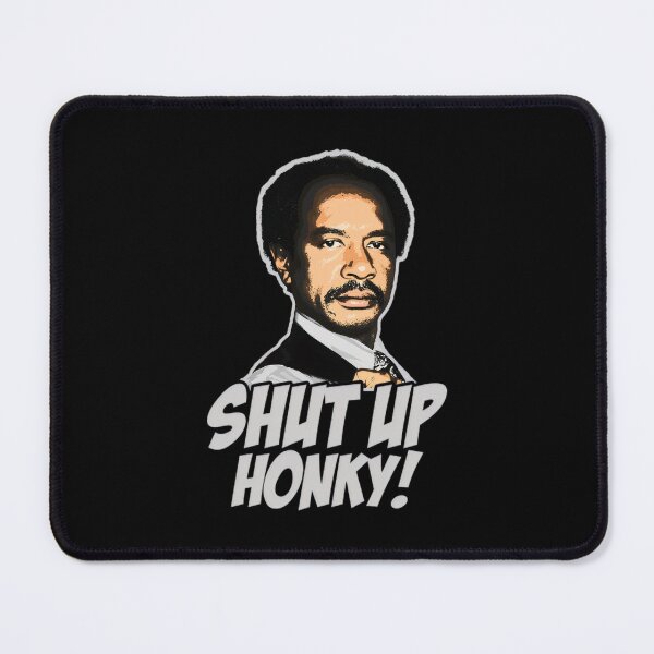 Item preview, SHUT UP HONKY WHITE designed and sold by Greenbacks.