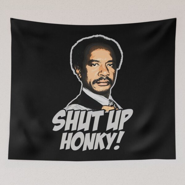 Item preview, SHUT UP HONKY WHITE designed and sold by Greenbacks.