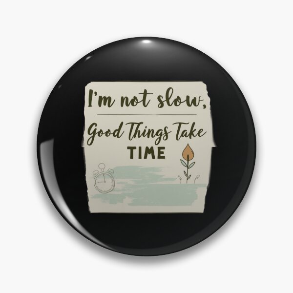 Item preview, I am not slow - Good things takes time merchandise design designed and sold by Design E Khaas.
