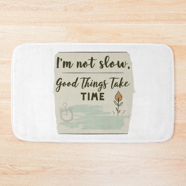 Item preview, I am not slow - Good things takes time merchandise design designed and sold by Design E Khaas.