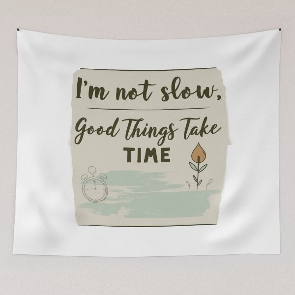 Item preview, I am not slow - Good things takes time merchandise design designed and sold by Design E Khaas.