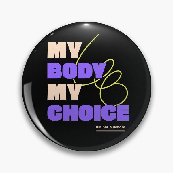 Item preview, My Body My Choice designed and sold by S Diaz.