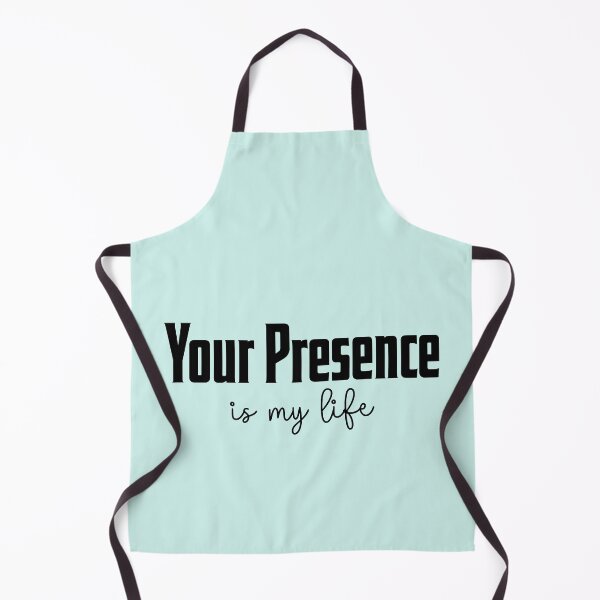 Item preview, Your presence is my life designed and sold by Shopyflu.