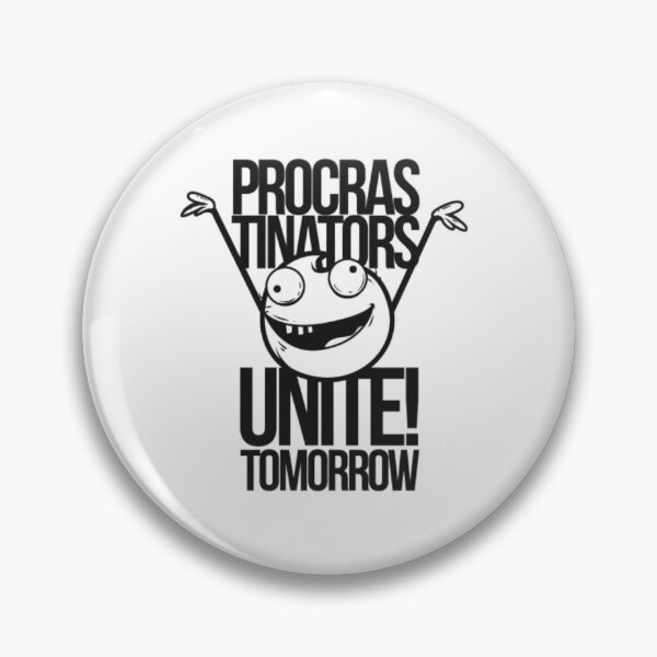 Item preview, Delay the Day: Procrastinators’ Rally Cry designed and sold by Pujo Design.