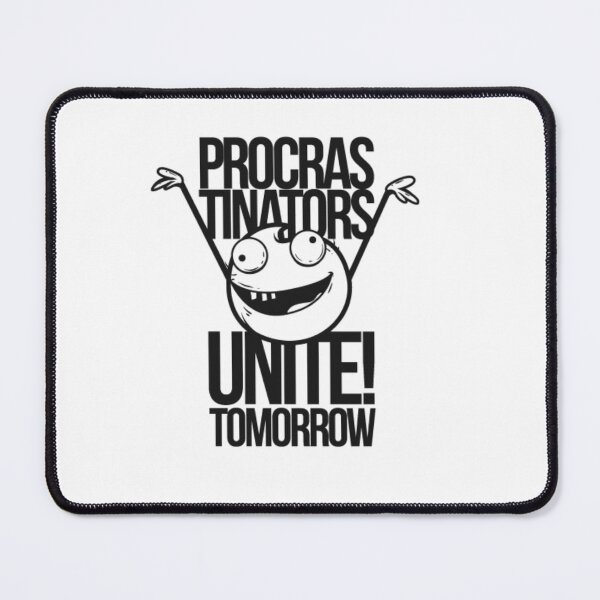 Item preview, Delay the Day: Procrastinators’ Rally Cry designed and sold by Pujo Design.