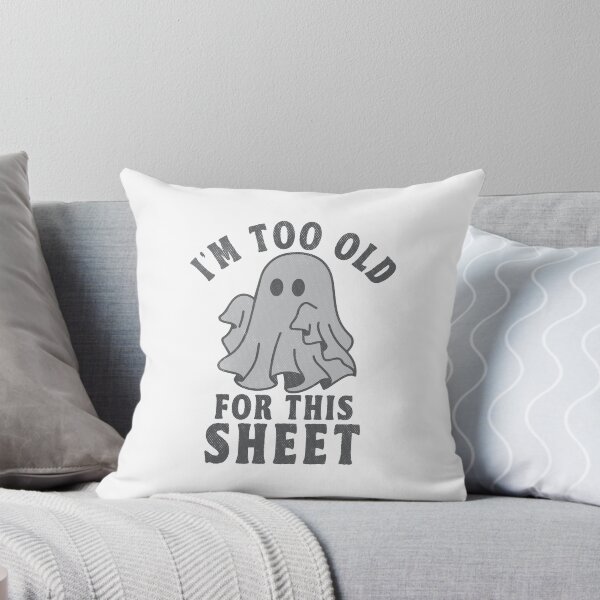 Item preview, Im Too Old For This Sheet designed and sold by TonySpencer.