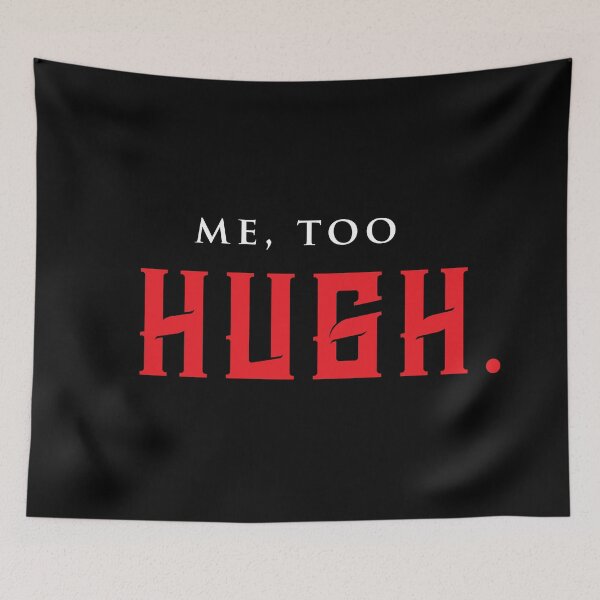 Item preview, Quote - Me Too, Hugh designed and sold by LostVikingtees.