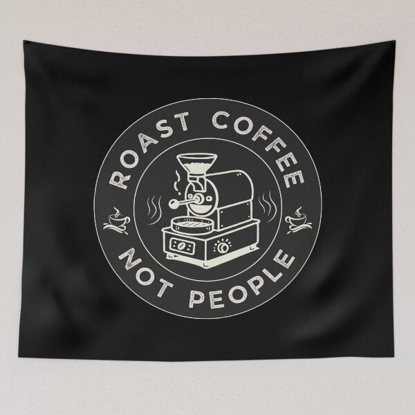 Item preview, Roast Coffee Not People – Spread Positivity with a Cup of Coffee designed and sold by DesignDazzles.