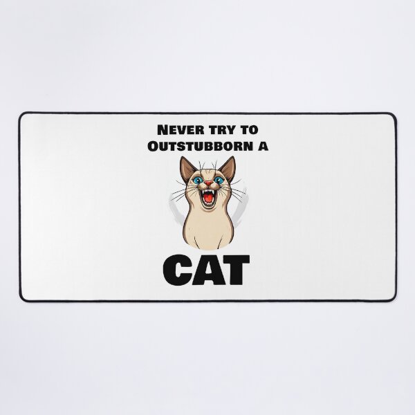 Item preview, Never try to outstubborn a CAT - Funny Siamese Cat quotes designed and sold by Tom-Johnson.
