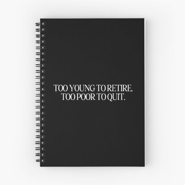 Item preview, TOO YOUNG TO RETIRE TOO POOR TO QUIT SHIRT designed and sold by aydapadi.